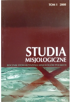 Studia misjologiczne rocznik stowarzyszenia misjologów polskich, Tom I