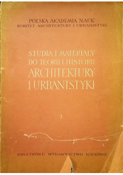 Studia i materiały do teorii i historii architektury i urbanistyki  I