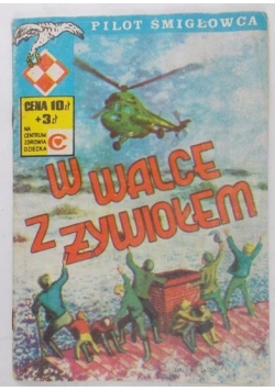 Pilot śmigłowca W walce z żywiołem.Tom VI
