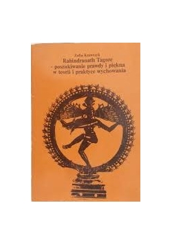 Rabindranath Tagore-poszukiwanie prawdy i piękna w teorii i praktyce wychowania
