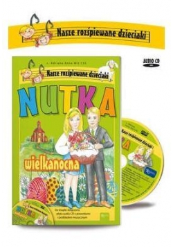 Nasze rozśpiewane dzieciaki. Nutka wielkanocna +CD