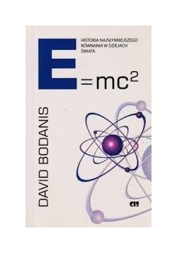 E=mc2: Historia najsłynniejszego równania