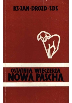Ostatnia Wieczerza. Nowa Pascha