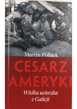 Cesarz Ameryki. Wielka ucieczka z Galicji