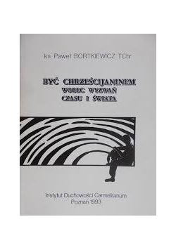 Być chrześcijaninem wobec wyzwań czasu i świata