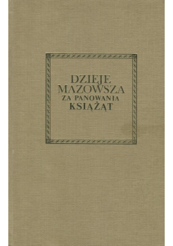 Dzieje Mazowsza za panowania książąt Reprint z 1858 roku
