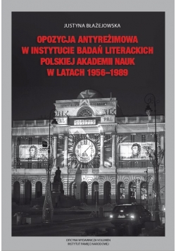 Opozycja antyreżimowa w Instytucie Badań Literackich Polskiej Akademii Nauk w latach 1956-1989