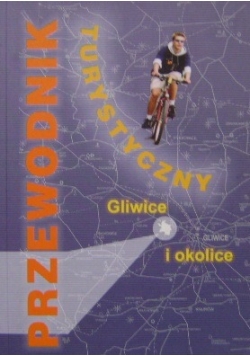 Przewodnik turystyczny Gliwice i okolice