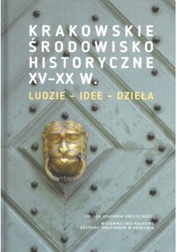 Krakowskie środowisko historyczne XV-XX w.