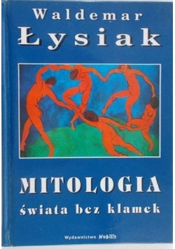 Łysiak Waldemar - Mitologia świata bez klamek