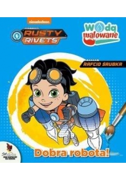 Rusty Rivets. Wodą malowane. Dobra robota!