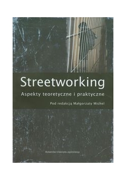 Streetworking. Aspekty teoretyczne i praktyczne