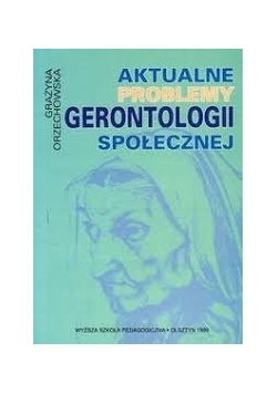 Aktualne problemy gerontologii społecznej