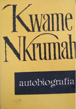 Kwame Nkrumah. Autobiografia