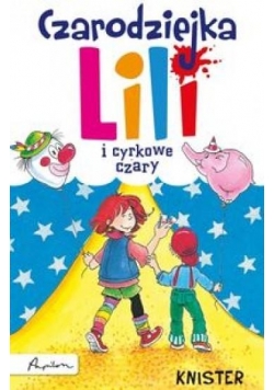 Czarodziejka Lili. I cyrkowe czary