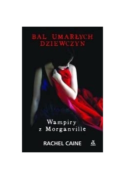 Bal umarłych dziewczyn. Wampiry z Morganville