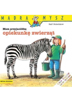 Mądra Mysz - Mam przyjaciółkę opiekunkę zwierząt