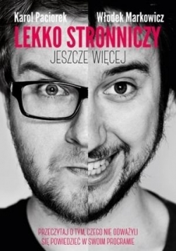 Lekko stronniczy  jeszcze więcej + AUTOGRAFY Paciorek i Markowicz