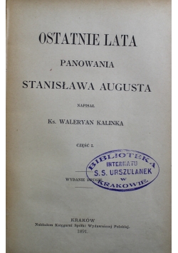 Ostatnie lata panowania Stanisława Augusta część 1 i 2 1891 r.