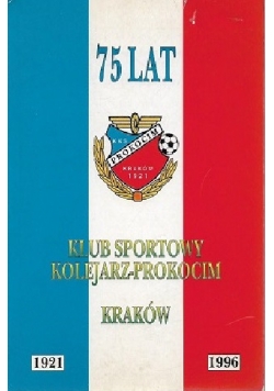 75 lat Klub sportowy Kolejarz Prokocim
