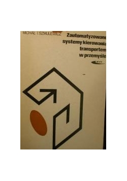 Zautomatyzowane systemy kierowania transportem w przemyśle