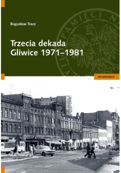 Trzecia dekada Gliwice 1971 - 1981