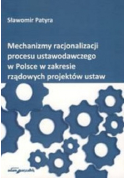 Mechanizmy racjonalizacji procesu ustawodawczego w Polsce w zakresie rządowych projektów ustaw