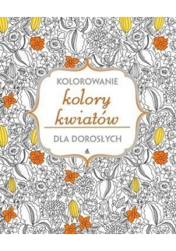 Kolorowanie dla dorosłych. Kolory kwiatów