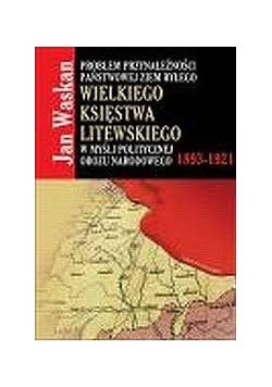 Problem Przynależności Państwowej Ziem Byłego Wielkiego Księstwa Litewskiego