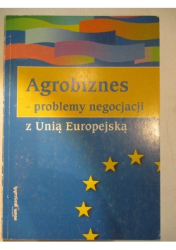 Agrobiznes-problemy negocjacji z Unią Europejską
