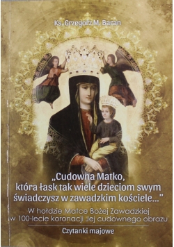 Cudowna matko która łask tak wiele dzieciom swym świadczysz w zawadzkim kościele