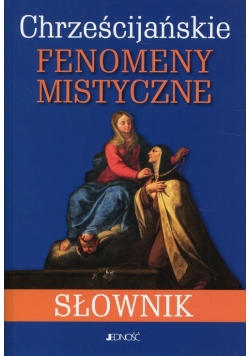 Chrześcijańskie fenomeny mistyczne Słownik