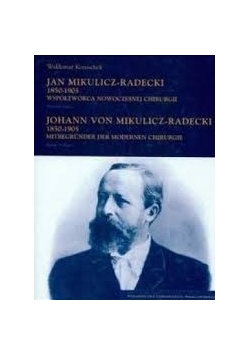 Jan Mikulicz-Radecki 1850-1905 współtwórca nowoczesnej chirurgii