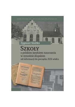 Szkoły z polskim językiem nauczania w synodzie słupskim od reformacji do początku XIX wieku