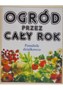 Ogród przez cały rok, poradnik działkowca