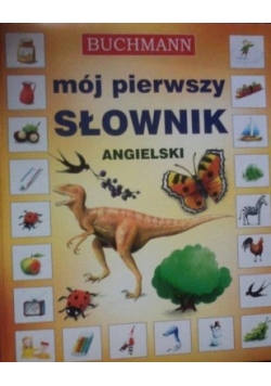 Mój pierwszy słownik obrazkowy angielski