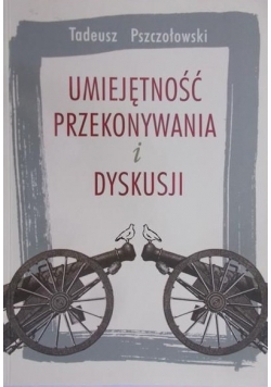 Pszczołowski Tadeusz - Umiejętność przekonywania i dyskusji