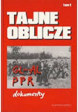 Tajne Oblicze GL AL i PPR tom 1
