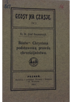Bóstwo Chrystusa podstawową prawdą chrześcijaństwa, 1911 r.