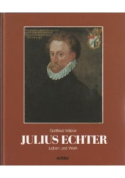 Julius Echter. Leben und Werk