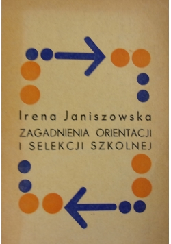 Zagadnienia orientacji i selekcji szkolnej