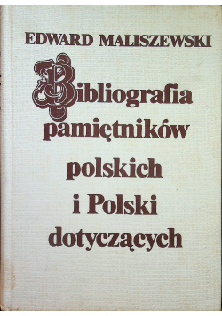 Bibliografia pamiętników polskich i Polski dotyczących Reprint 1928 r.