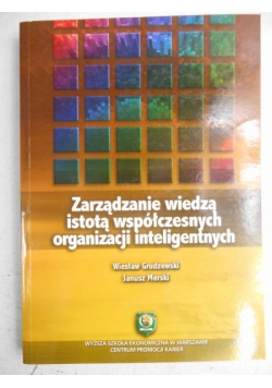 Zarządzanie wiedzą istotą współczesnych organizacji inteligentnych