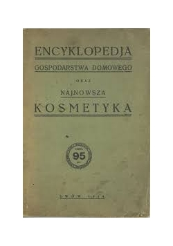 Encyklopedia gospodarstwa domowego oraz najnowsza kosmetyka, 1934r