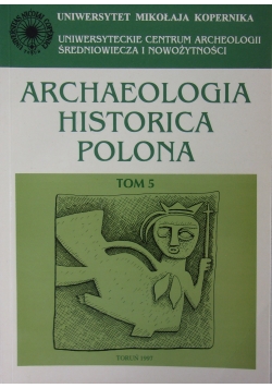 Archaeologia, historica, polona, tom 5