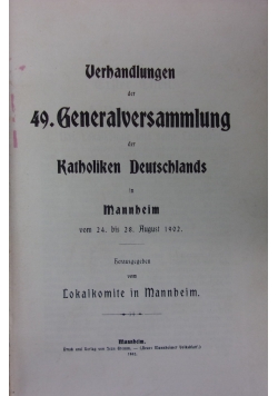Verhandlungen der 49. Generalversammlung  der Katholiken Deutschlands in Mannheim, 1902r.