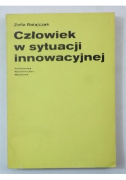 Człowiek w sytuacji innowacyjnej