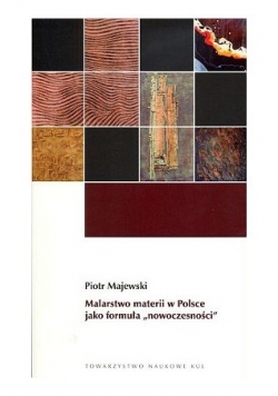 Malarstwo materii w Polsce jako formuła "nowoczesności"