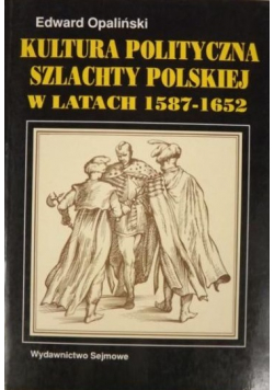 Kultura polityczna szlachty polskiej w latach 1587  1652