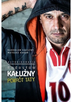 Autobiografia Radosław Kałużny Powrót taty